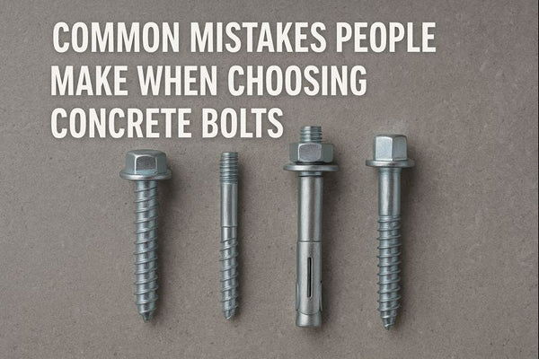 Common Mistakes People Make When Choosing concrete bolts and anchors  (And How to Avoid Them)